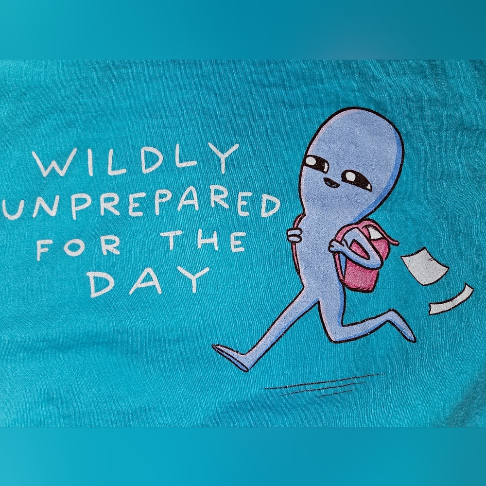 Strange Planet T-shirt "Wildly Unprepared For The Day" Sm-medNext Level Apparel